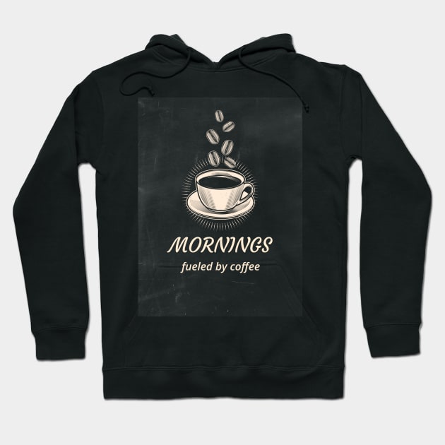 Morning Fueled By Coffee Hoodie by Craft and Crumbles